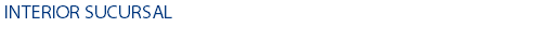  INTERIOR SUCURSAL 